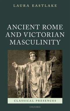 Ancient Rome and Victorian Masculinity (eBook, PDF) - Eastlake, Laura