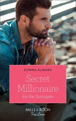 Secret Millionaire For The Surrogate (Mills & Boon True Love) (Marrying a Millionaire, Book 2) (eBook, ePUB) - Alward, Donna