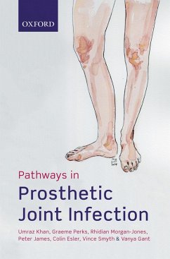 Pathways in Prosthetic Joint Infection (eBook, ePUB) - Khan, Umraz; Perks, Graeme; Morgan-Jones, Rhidian; James, Peter; Esler, Colin; Smyth, Vince; Gant, Vanya