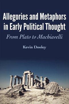 Allegories and Metaphors in Early Political Thought - Dooley, Kevin