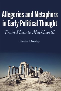 Allegories and Metaphors in Early Political Thought - Dooley, Kevin