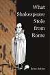 What Shakespeare Stole From Rome - Bild 1