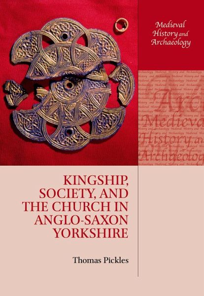 Kingship, Society, and the Church in Anglo-Saxon Yorkshire (eBook, ePUB) Kingship, Society, and the Church in Anglo-Saxon Yorkshire (eBook, ePUB)