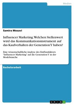 Influencer Marketing. Welchen Stellenwert wird das Kommunikationsinstrument auf das Kaufverhalten der Generation Y haben? - Mosavi, Samira