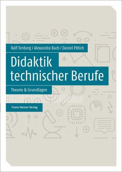 Didaktik technischer Berufe Band 1 - Tenberg, Ralf;Bach, Alexandra;Pittich, Daniel
