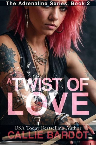 A Twist of Love: A Rock Star Romance (Adrenaline, #2) (eBook, ePUB) A Twist of Love: A Rock Star Romance (Adrenaline, #2) (eBook, ePUB)