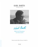 Karl Barth - Bilder und Dokumente aus seinem Leben / Karl Barth Gesamtausgabe 54