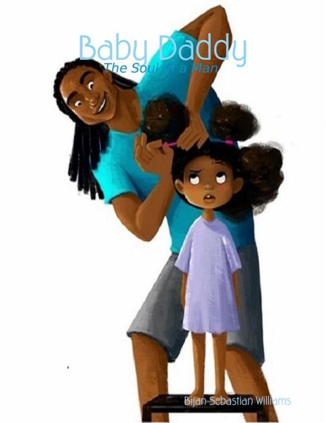 Baby Daddy: The Soul of a Man (eBook, ePUB) Baby Daddy: The Soul of a Man (eBook, ePUB)