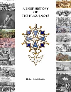 A Brief History of the Huguenots (eBook, ePUB) - Stein-Schneider, Herbert