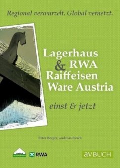 Lagerhaus & RWA Raiffeisen Ware Austria einst & jetzt - Berger, Peter;Resch, Andreas