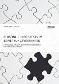 Persönlichkeitstests im Bewerbungsverfahren. Handlungsleitfaden zur kriteriumsbasierten Entscheidungsfindung