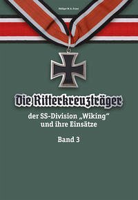 Die Ritterkreuzträger der SS-Division „Wiking“ und ihre Einsätze - Band III