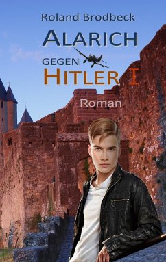 Alarich gegen Hitler - Brodbeck, Roland