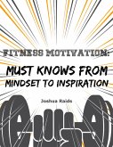 Fitness Motivation: Must Knows from Mindset to Inspiration (eBook, ePUB)
