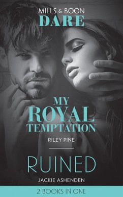 Cover My Royal Temptation / Ruined: My Royal Temptation (Arrogant Heirs) / Ruined (The Knights of Ruin) (Mills & Boon Dare) (eBook, ePUB)