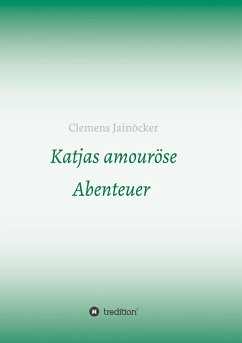 Katjas amouröse Abenteuer - Jainöcker, Clemens
