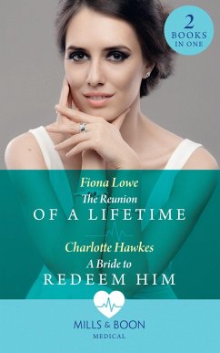 Cover The Reunion Of A Lifetime / A Bride To Redeem Him: The Reunion of a Lifetime / A Bride to Redeem Him (Mills & Boon Medical) (eBook, ePUB)