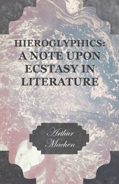 Hieroglyphics: A Note upon Ecstasy in Literature (eBook, ePUB) - Machen, Arthur