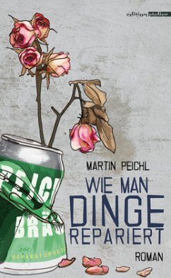 Wie man Dinge repariert - Peichl, Martin