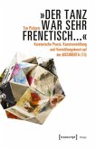 "Der Tanz war sehr frenetisch..." - Kuratorische Praxis, Kunstvermittlung und Vermittlungskunst auf der dOCUMENTA (13) "Der Tanz war sehr frenetisch..." - Kuratorische Praxis, Kunstvermittlung und Vermittlungskunst auf der dOCUMENTA (13)