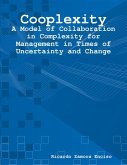 Cooplexity: A Model of Collaboration in Complexity for Management in Times of Uncertainty and Change (eBook, ePUB)