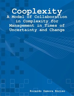 Cooplexity: A Model of Collaboration in Complexity for Management in Times of Uncertainty and Change (eBook, ePUB) - Zamora Enciso, Ricardo