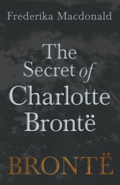 The Secret of Charlotte BrontÃ« (eBook, ePUB) - Macdonald, Frederika