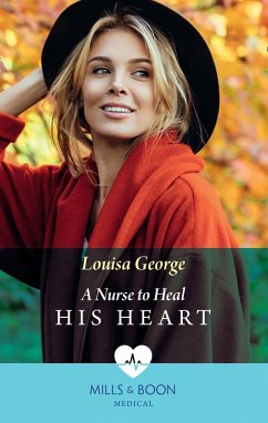 Cover A Nurse To Heal His Heart (Mills & Boon Medical) (eBook, ePUB)