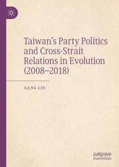Taiwan¿s Party Politics and Cross-Strait Relations in Evolution (2008¿2018) - Lin, Gang