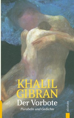 Der Vorbote. Khalil Gibran. Gleichnisse, Parabeln und Gedichte - Gibran, Khalil