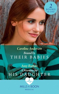 Cover Bound By Their Babies / A Mummy For His Daughter: Bound by Their Babies (Yoxburgh Park Hospital) / A Mummy for His Daughter (Mills & Boon Medical) (eBook, ePUB)