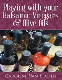 Playing With Your Balsamic Vinegars & Olive Oils (eBook, ePUB)