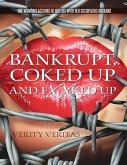 Bankrupt, Coked Up and Fxxked Up: One Woman's Account of Her Life With Her Sociopathic Husband (eBook, ePUB)