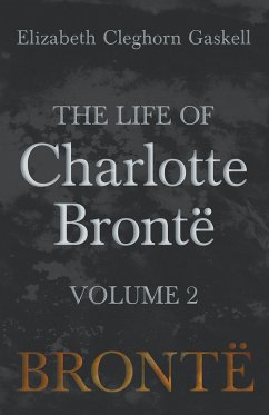 The Life of Charlotte BrontÃ« - Volume 2 (eBook, ePUB) - Gaskell, Elizabeth Cleghorn