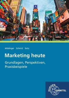 Marketing heute - Grundlagen, Perspektiven, Praxisbeispiele - Mödinger, Wilfried;Schmid, Sybille;Seitz, Jürgen