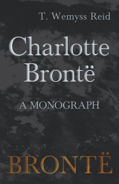 Charlotte BrontÃ« - A Monograph (eBook, ePUB) - Reid, T. Wemyss