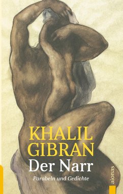 Der Narr. Khalil Gibran. Gleichnisse, Parabeln und Gedichte - Gibran, Khalil