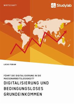 Digitalisierung und bedingungsloses Grundeinkommen. Führt die Digitalisierung in die Massenarbeitslosigkeit? - Fobian, Lucas
