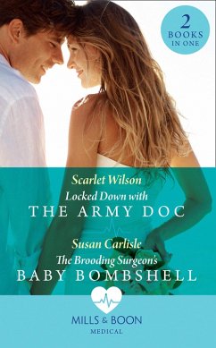 Locked Down With The Army Doc / The Brooding Surgeon's Baby Bombshell: Locked Down with the Army Doc / The Brooding Surgeon's Baby Bombshell (Mills & Boon Medical) (eBook, ePUB) - Wilson, Scarlet; Carlisle, Susan