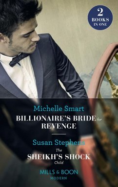 Billionaire's Bride For Revenge / The Sheikh's Shock Child: Billionaire's Bride for Revenge (Rings of Vengeance) / The Sheikh's Shock Child (One Night With Consequences) (Mills & Boon Modern) (eBook, ePUB) - Smart, Michelle; Stephens, Susan