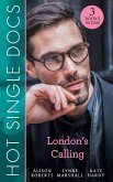 Hot Single Docs: London's Calling: 200 Harley Street: The Proud Italian / 200 Harley Street: American Surgeon in London / 200 Harley Street: The Soldier Prince (eBook, ePUB)