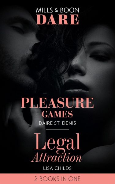Pleasure Games / Legal Attraction: Pleasure Games / Legal Attraction (Legal Lovers) (Mills & Boon Dare) (eBook, ePUB) Pleasure Games / Legal Attraction: Pleasure Games / Legal Attraction (Legal Lovers) (Mills & Boon Dare) (eBook, ePUB)