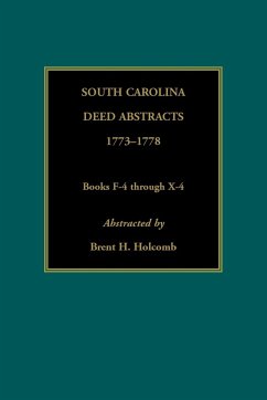 South Carolina Deed Abstracts, 1773-1778, Books F-4 through X-4 - Holcomb, Brent