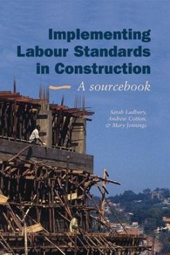Implementing Labour Standards in Construction: A Sourcebook - Ladbury, Sarah
