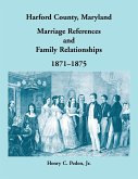 Harford County, Maryland Marriage References and Family Relationships, 1871-1875