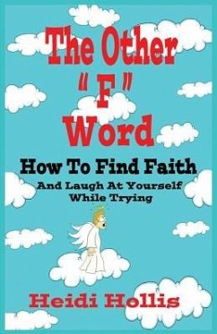 The Other F Word: How to Find Faith and Laugh at Yourself While Trying - Hollis, Heidi