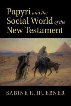 Papyri and the Social World of the New Testament - Huebner, Sabine R. (Universitat Basel, Switzerland)