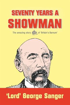 Seventy Years a Showman - Sanger, 'Lord' George