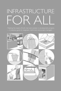 Infrastructure for All: Meeting the Needs of Both Men and Women in Development Projects - A Practical Guide for Engineers, Technicians and Project Managers - Reed, Brian