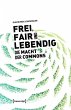 Frei, fair und lebendig - Die Macht der... - Bild 1